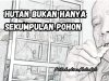HUTAN BUKAN HANYA SEKUMPULAN POHON