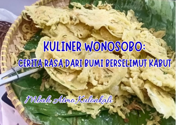 KULINER WONOSOBO: CERITA RASA DARI BUMI BERSELIMUT KABUT
