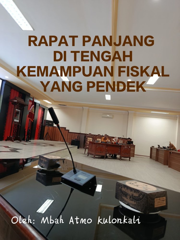 RAPAT PANJANG DI TENGAH KEMAMPUAN FISKAL YANG PENDEK